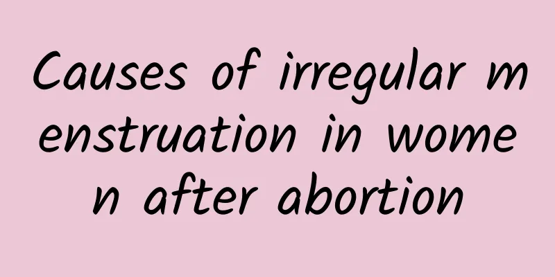 Causes of irregular menstruation in women after abortion