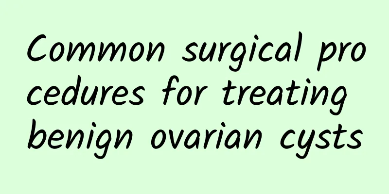 Common surgical procedures for treating benign ovarian cysts
