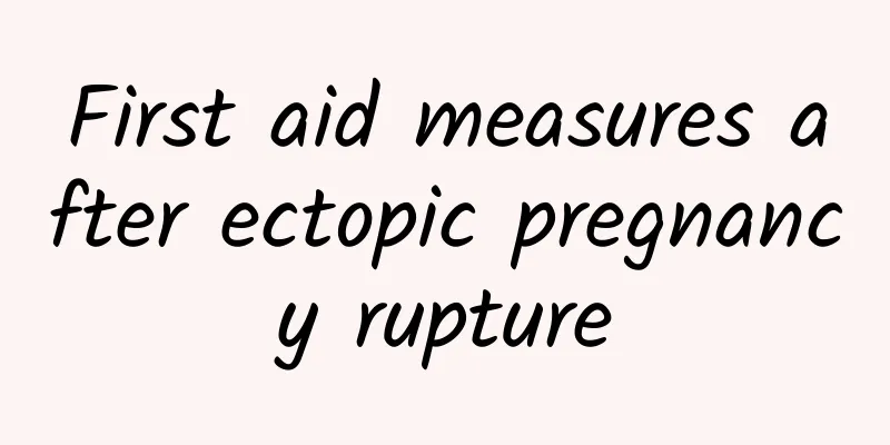 First aid measures after ectopic pregnancy rupture