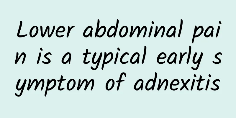 Lower abdominal pain is a typical early symptom of adnexitis
