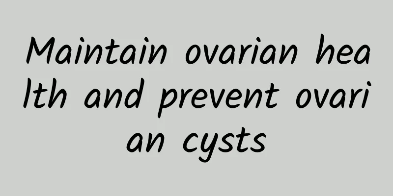 Maintain ovarian health and prevent ovarian cysts