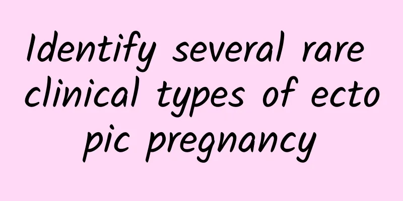 Identify several rare clinical types of ectopic pregnancy