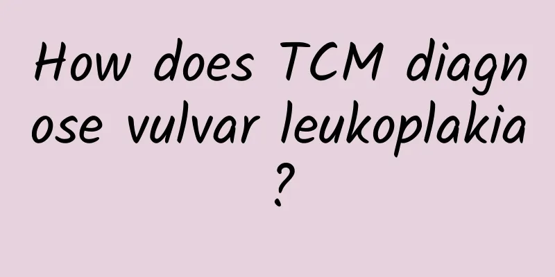 How does TCM diagnose vulvar leukoplakia?