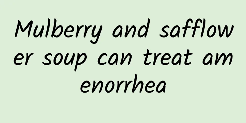 Mulberry and safflower soup can treat amenorrhea