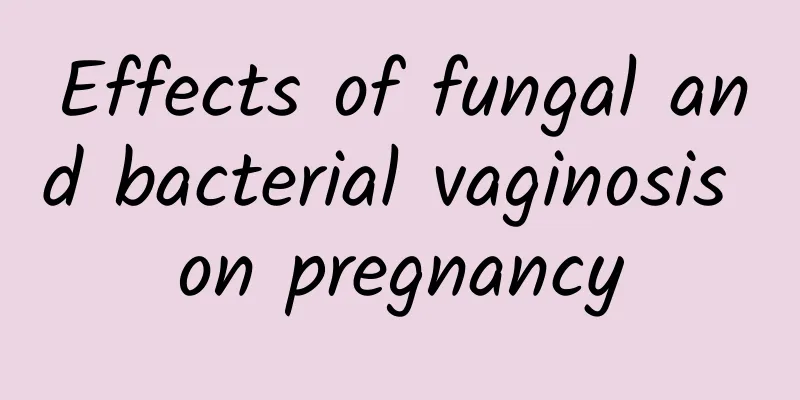 Effects of fungal and bacterial vaginosis on pregnancy