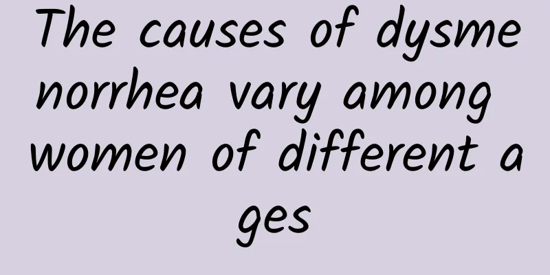 The causes of dysmenorrhea vary among women of different ages