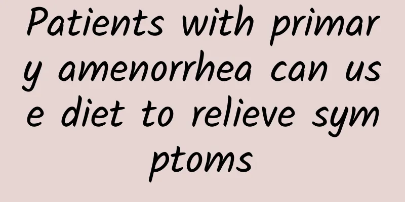 Patients with primary amenorrhea can use diet to relieve symptoms
