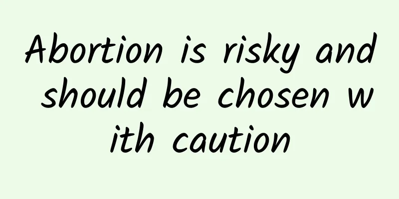 Abortion is risky and should be chosen with caution