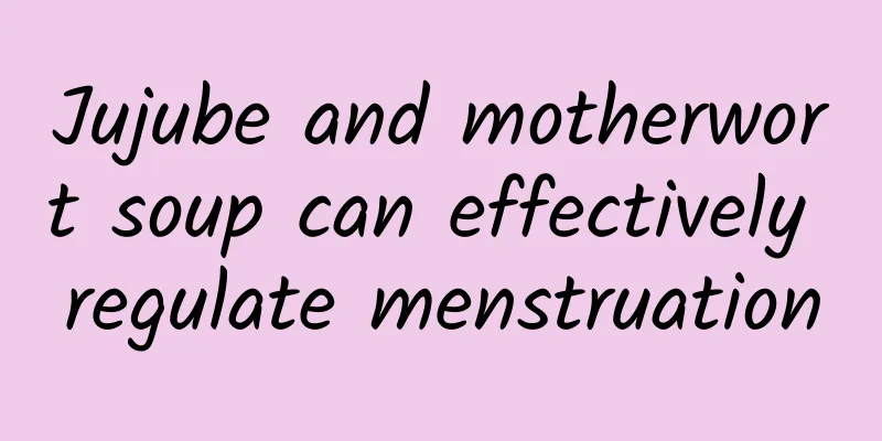 Jujube and motherwort soup can effectively regulate menstruation