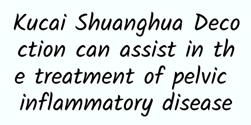 Kucai Shuanghua Decoction can assist in the treatment of pelvic inflammatory disease