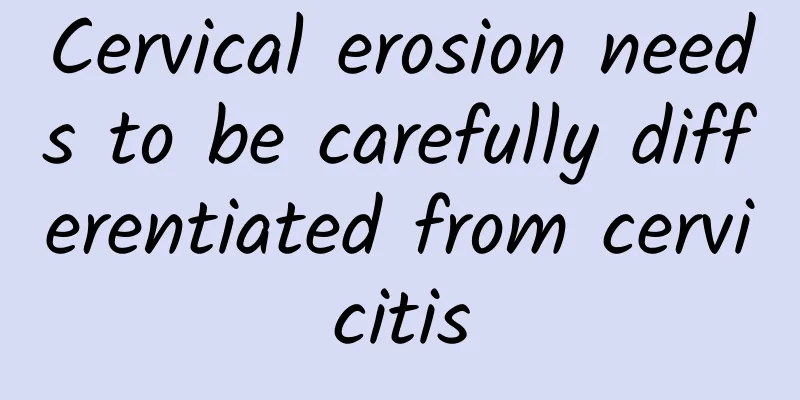 Cervical erosion needs to be carefully differentiated from cervicitis