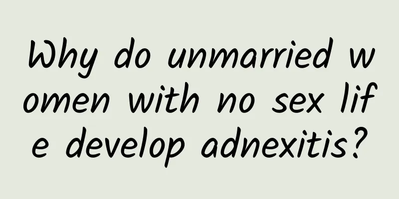Why do unmarried women with no sex life develop adnexitis?