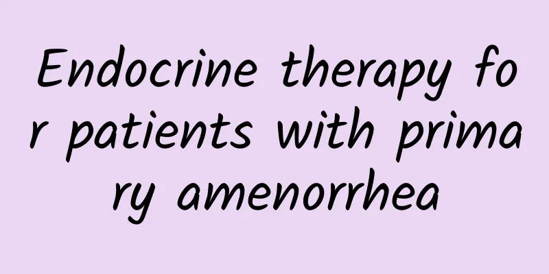 Endocrine therapy for patients with primary amenorrhea