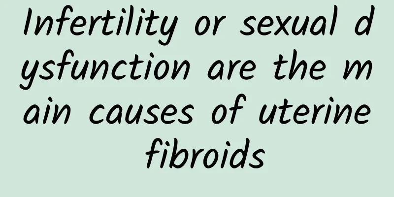 Infertility or sexual dysfunction are the main causes of uterine fibroids