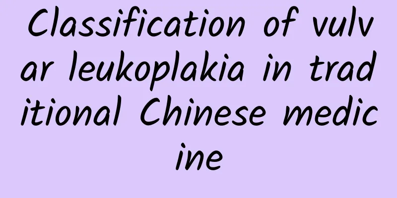 Classification of vulvar leukoplakia in traditional Chinese medicine