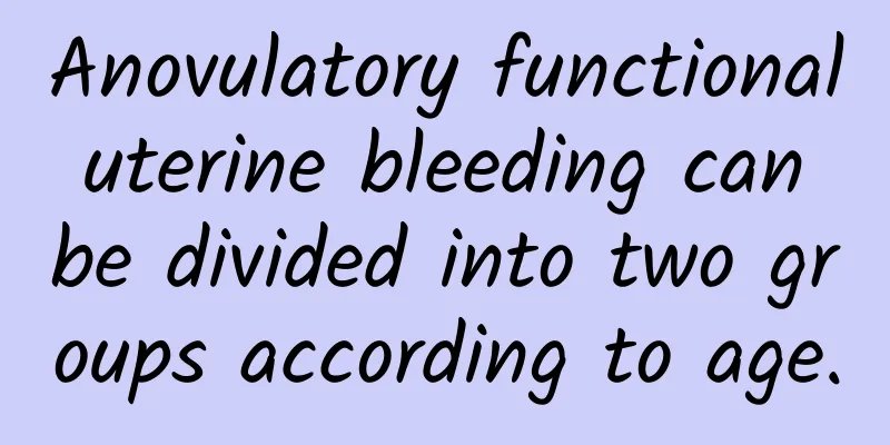 Anovulatory functional uterine bleeding can be divided into two groups according to age.
