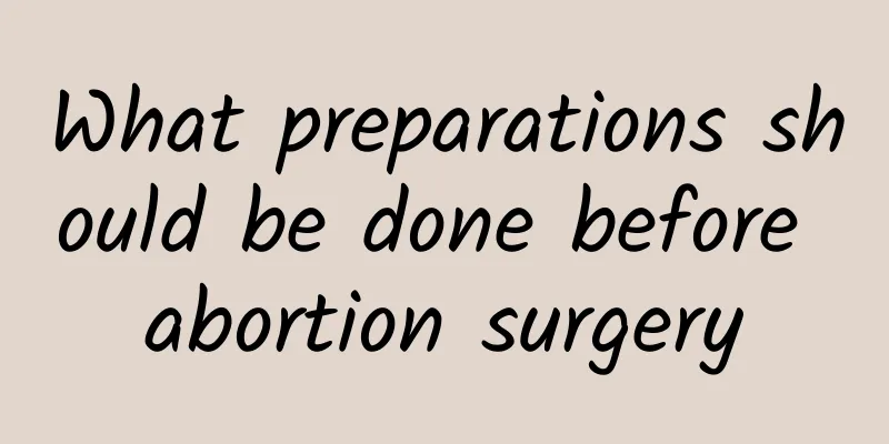 What preparations should be done before abortion surgery