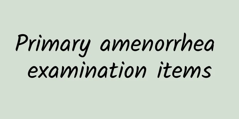 Primary amenorrhea examination items