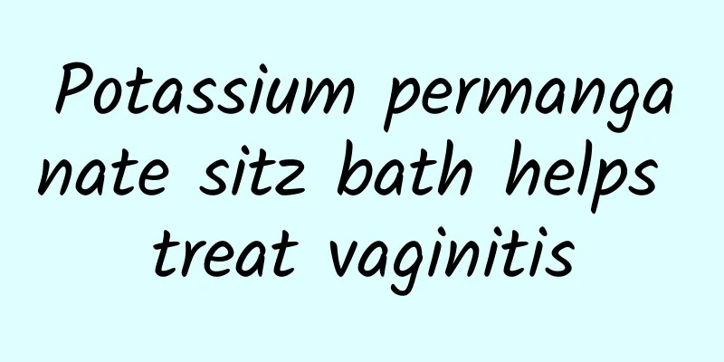 Potassium permanganate sitz bath helps treat vaginitis