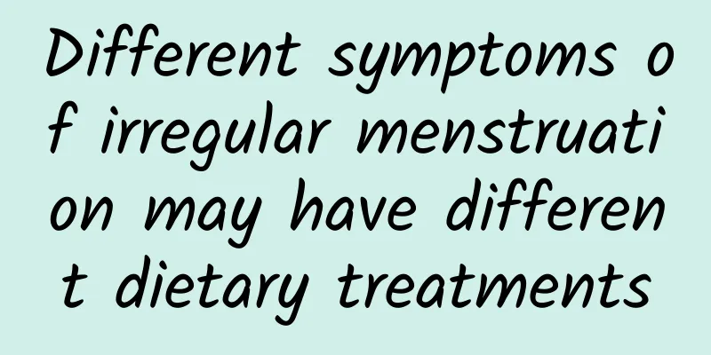 Different symptoms of irregular menstruation may have different dietary treatments