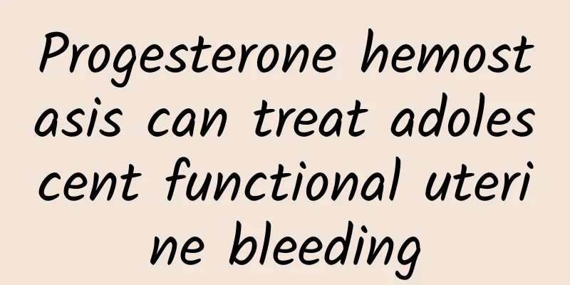 Progesterone hemostasis can treat adolescent functional uterine bleeding