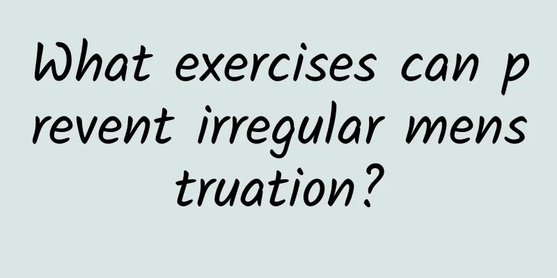 What exercises can prevent irregular menstruation?
