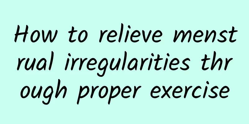 How to relieve menstrual irregularities through proper exercise