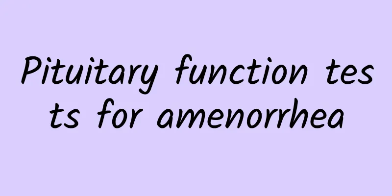 Pituitary function tests for amenorrhea