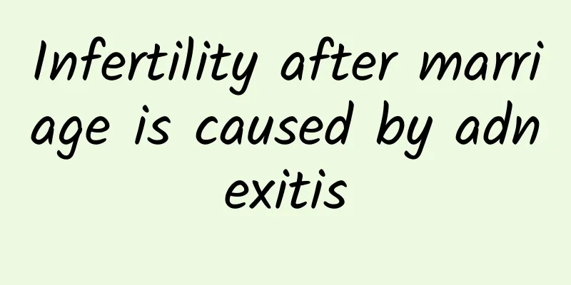 Infertility after marriage is caused by adnexitis