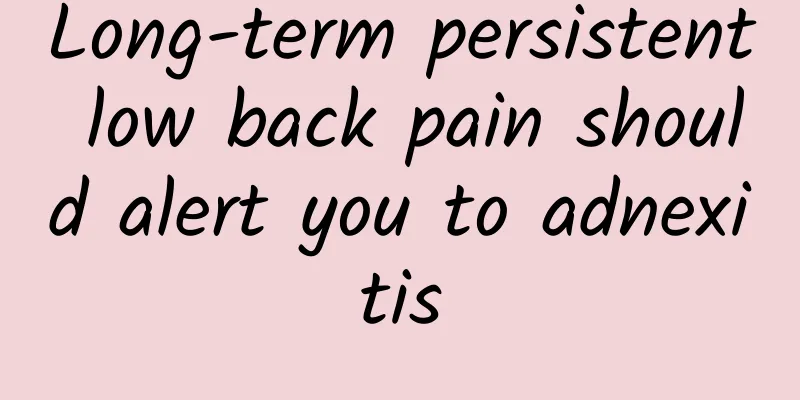 Long-term persistent low back pain should alert you to adnexitis