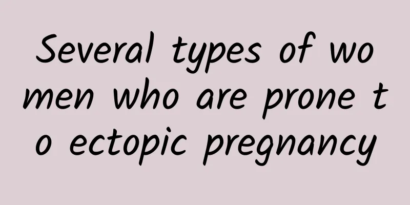 Several types of women who are prone to ectopic pregnancy