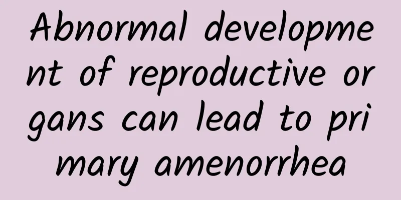 Abnormal development of reproductive organs can lead to primary amenorrhea