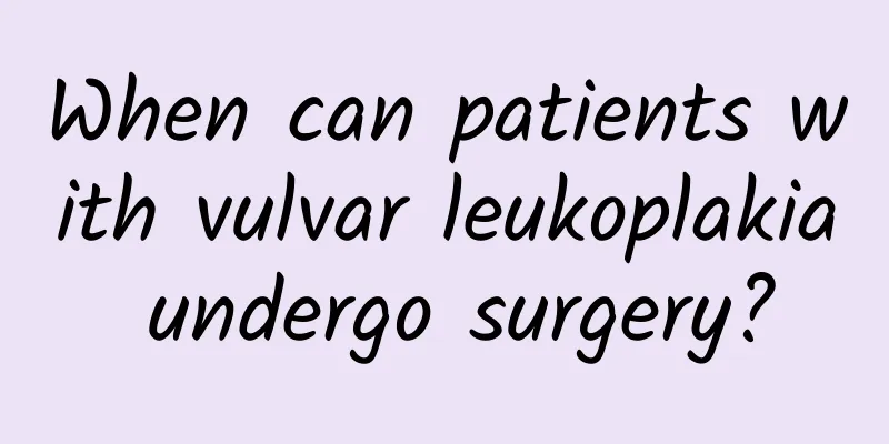 When can patients with vulvar leukoplakia undergo surgery?
