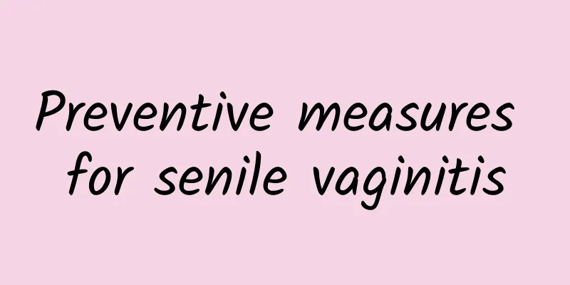 Preventive measures for senile vaginitis