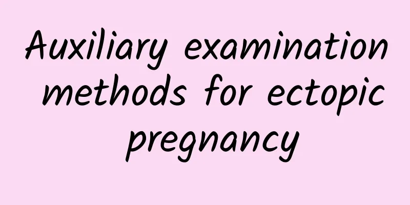 Auxiliary examination methods for ectopic pregnancy
