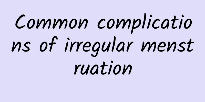 Common complications of irregular menstruation