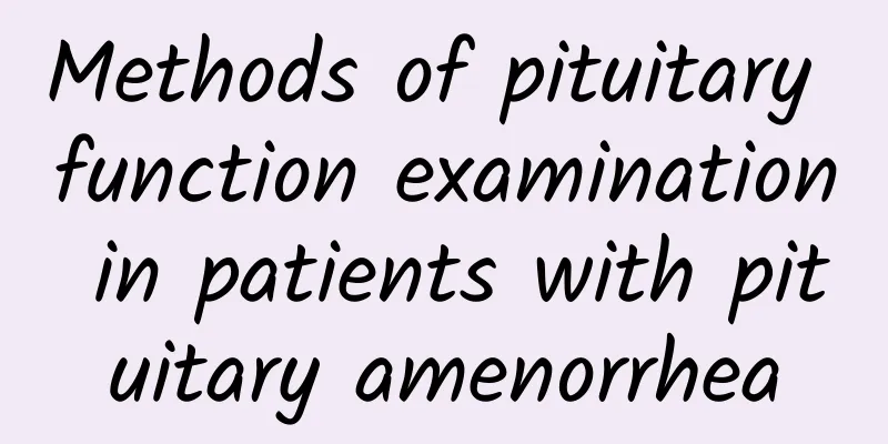 Methods of pituitary function examination in patients with pituitary amenorrhea