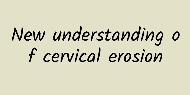 New understanding of cervical erosion