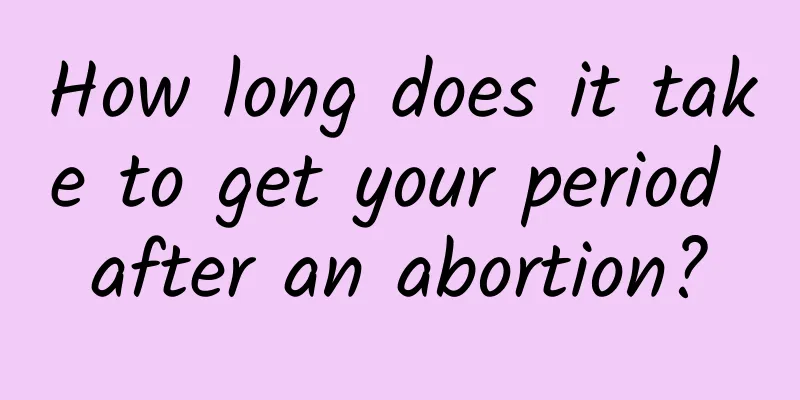 How long does it take to get your period after an abortion?