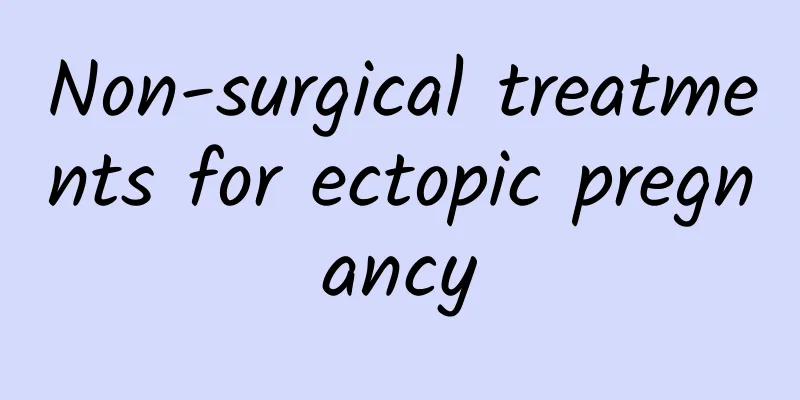 Non-surgical treatments for ectopic pregnancy