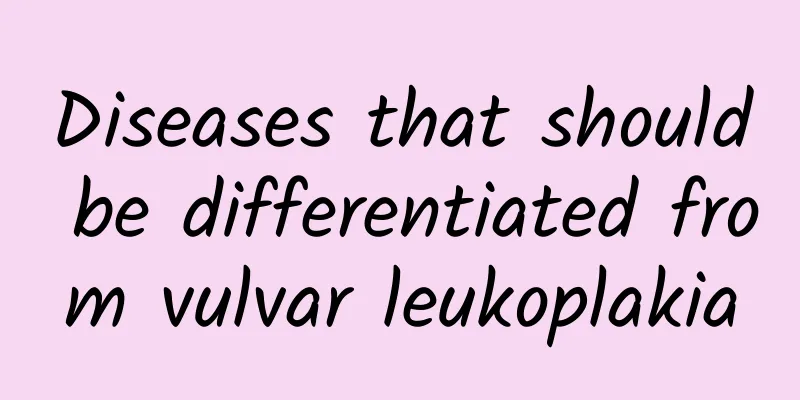 Diseases that should be differentiated from vulvar leukoplakia