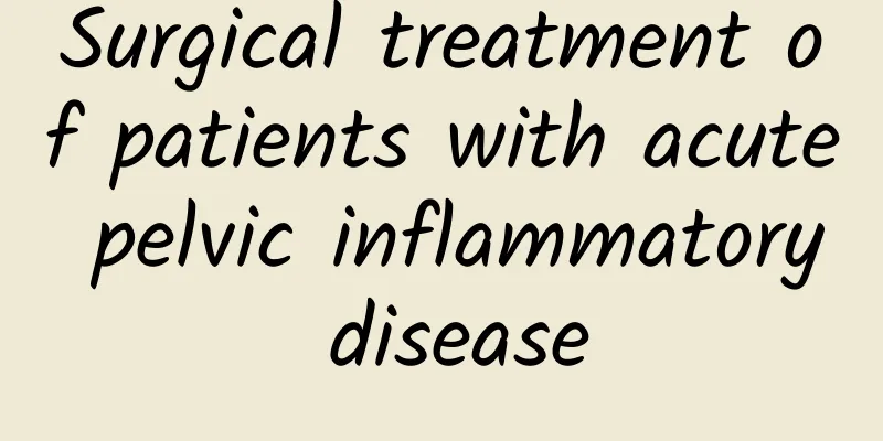 Surgical treatment of patients with acute pelvic inflammatory disease