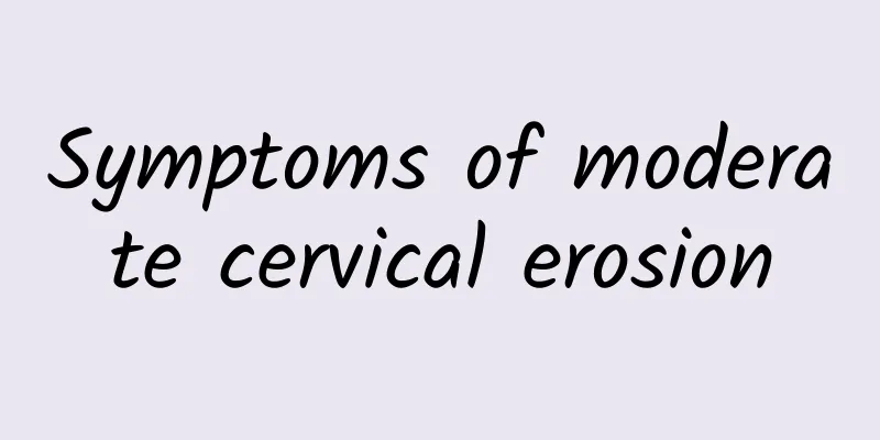 Symptoms of moderate cervical erosion