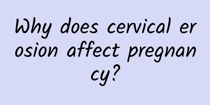 Why does cervical erosion affect pregnancy?