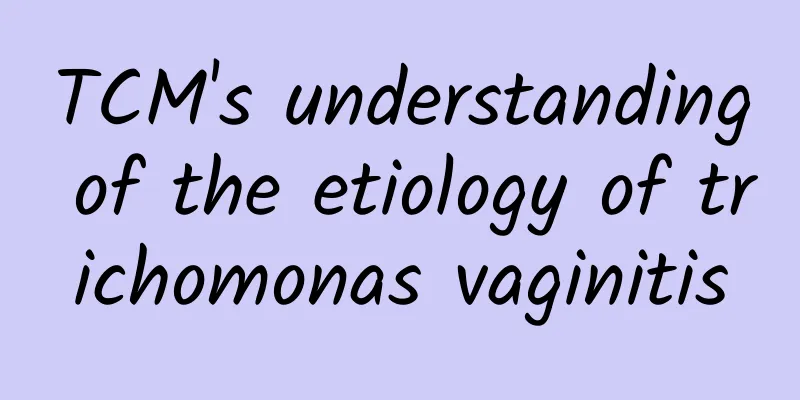 TCM's understanding of the etiology of trichomonas vaginitis