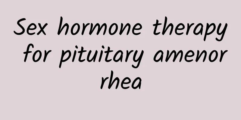 Sex hormone therapy for pituitary amenorrhea