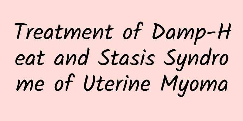Treatment of Damp-Heat and Stasis Syndrome of Uterine Myoma
