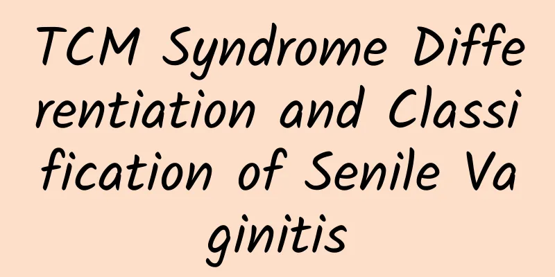 TCM Syndrome Differentiation and Classification of Senile Vaginitis