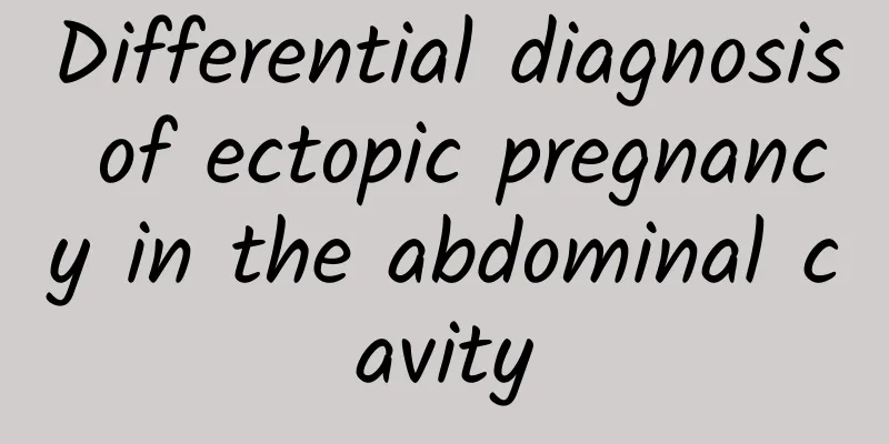 Differential diagnosis of ectopic pregnancy in the abdominal cavity