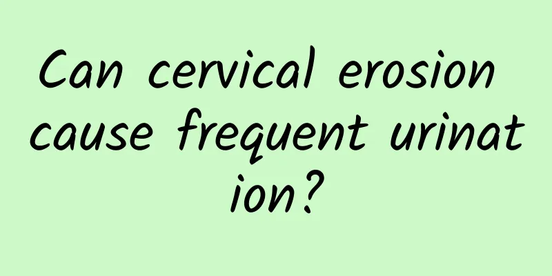 Can cervical erosion cause frequent urination?